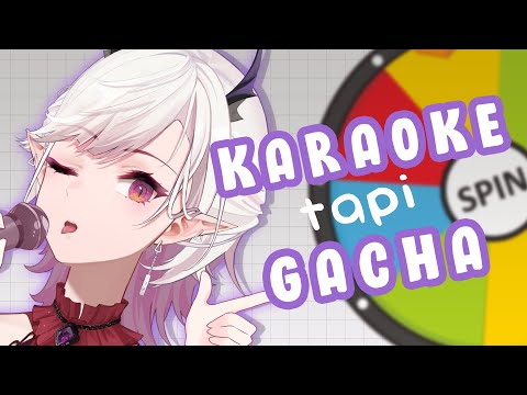 「 KARAOKE 」nyanyi tapi gacha