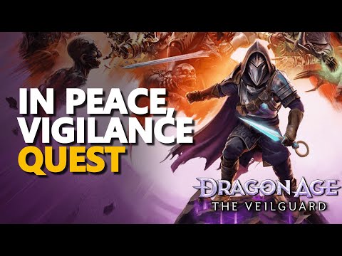 In Peace, Vigilance Dragon Age The Veilguard Quest