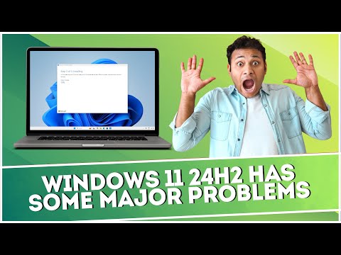 Windows 11 24H2 Has Some Major Problems