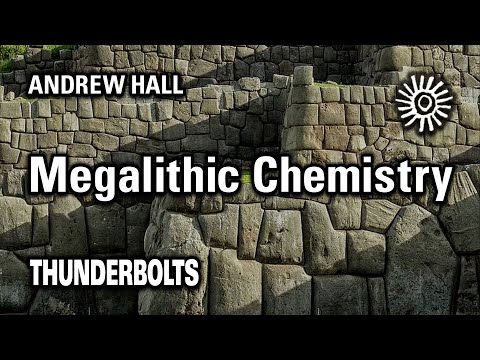 Andrew Hall: Megalithic Chemistry | Thunderbolts