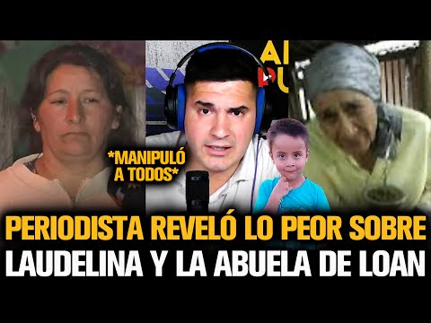 PERIODISTA REVELÓ LO PEOR SOBRE LAUDELINA Y LA ABUELA DE LOAN