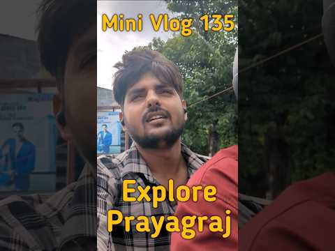 Explore prayagraj with friend #minivlog #135 #ytshorts  #youtubeshorts #allahabaduniversity