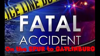 FATAL CRASH on the Spur in Pigeon Forge, Tn