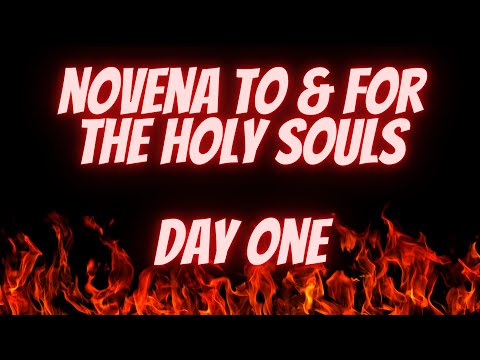 Novena TO & FOR the Souls in Purgatory - Day One