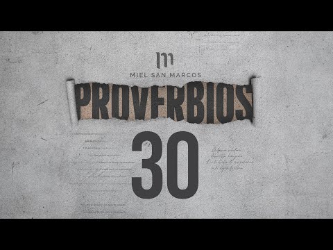 PROVERBIOS 30 con Miel San Marcos