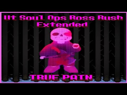 True Pain: UT Soul Ops Boss Rush Extended