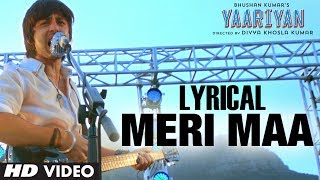 MERI MAA (LYRICAL) |YAARIYAN: RELEASING 10 JAN 2014 |Divya Khosla Kumar |HIMANSH K, RAKUL P | PRITAM