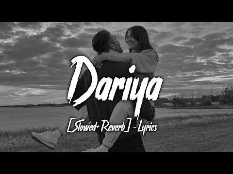 Dariya [Slowed+Reverb]- Lyrics | Arko Pravo | Baar Baar Dekho | Ayush Lofi Music