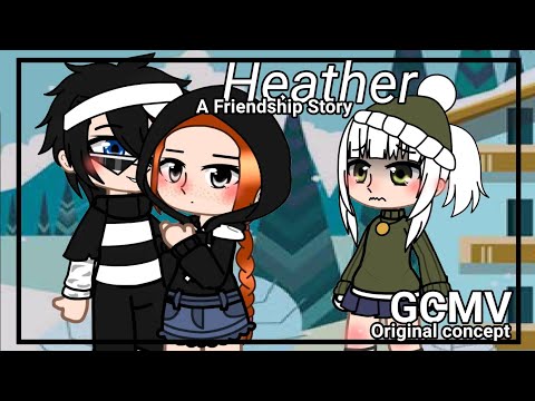 ~GCMV~ Heather (A friendship story)//Gacha Club //Original Concept // Mokyutsei //