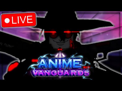 Anime Vanguards RELEASE STREAM! Come Join! EARLY ACESS