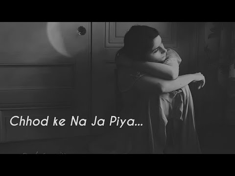 Chhod Ke Na Ja Ooh Piya ( Slowed Reverb ) LoFi747|