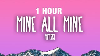 [1 HOUR] Mitski - My Love Mine All Mine (Lyrics)