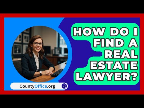 How Do I Find A Real Estate Lawyer? - CountyOffice.org