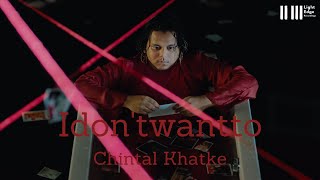 Idon'twantto - Chintal Khatke (official Music Video)