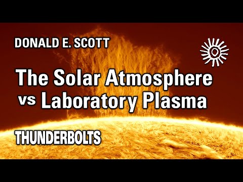 Donald E. Scott: The Solar Atmosphere vs Laboratory Plasma | Thunderbolts