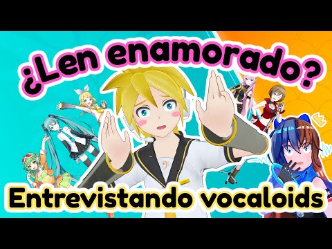 Entrevistando VOCALOIDS - Len kagamine ¿esta enamorado? ¿no le agrada alguien?