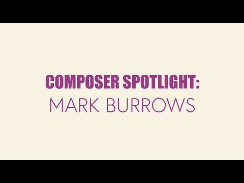 Composer Spotlight: Mark Burrows