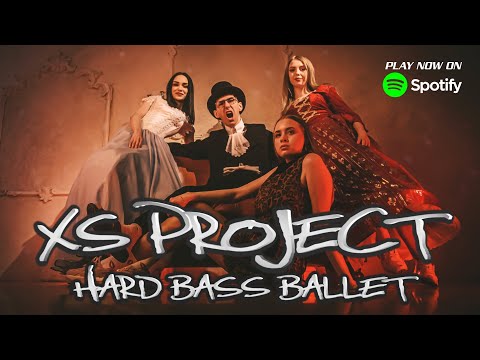 XS Project - Hard Bass Ballet