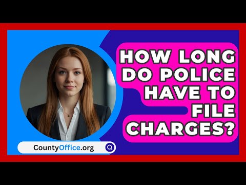 How Long Do Police Have To File Charges? - CountyOffice.org