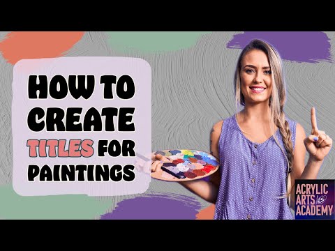 How to Create Captivating Titles for Acrylic Paintings