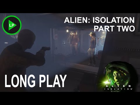 Alien: Isolation - [ PART TWO ] - Long Play