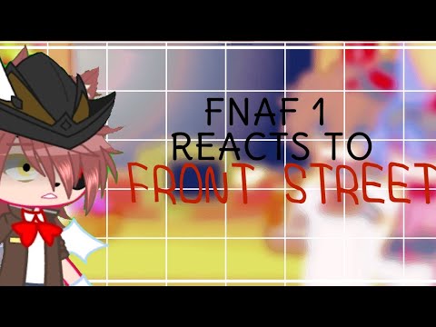 FNAF 1 Reacts to FRONT STREET // FNAF