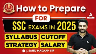 How to Prepare for SSC Exams in 2025 | SSC Exams Syllabus, Strategy, Cut off & Salary By Sahil Madan