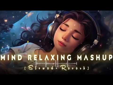 Nonstop Mind Relaxing Song (Lofi+Slowed+Reverb)‼️Mind Relaxing 2024‼️Mind Relaxing Lofi Mashup