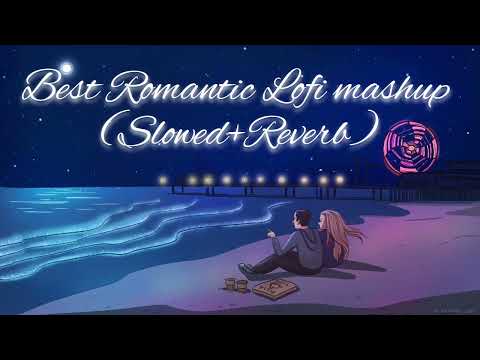 Best romantic lofi mashup song (slowed+reverb) to study/chill/relax/refresh/ #lofi #lofimashup