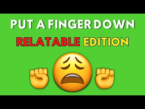 Put A Finger Down: Relatable Edition