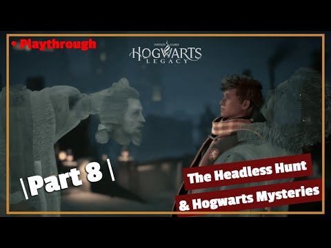 Hogwarts Legacy - Part 8: The Headless Hunt