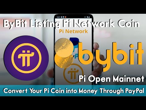 ByBit Listing Pi Network Coin | Convert Your Pi Coin into Money Through PayPal | Pi Open Mainnet