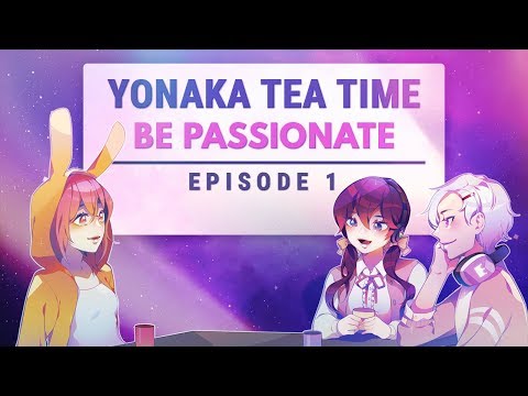 《 Yonaka Tea Time 》(EPISODE 1) Be Passionate About Something