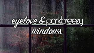 eyelove & parkbreezy - windows (official music video)