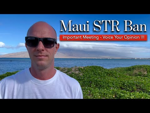 MAUI Short Term Rental BAN - IMPORTANT Meeting - Submit YOUR Testimony !!!