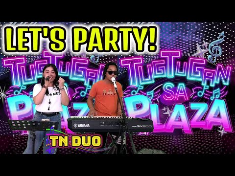 LET'S PARTY! TUGTUGAN SA PLAZA 2024 - TN DUO - REGGAE TO DISCO NONSTOP