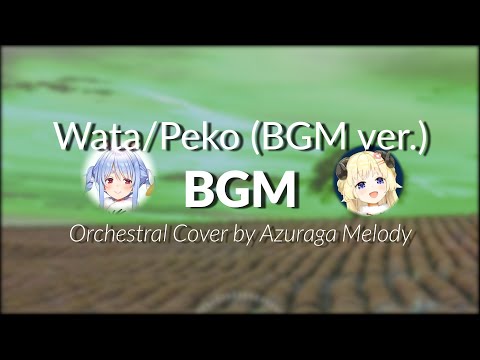 [BGM] Usada Pekora BGM + Tsunomaki Watame BGM / Orchestral Cover by Azuraga Melody -  "Wata/Peko"