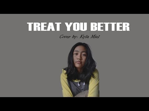 SHAWN MENDES - TREAT YOU BETTER | COVER BY: KYLA MIEL