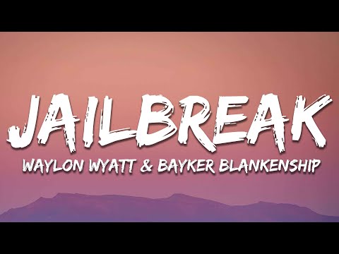 Waylon Wyatt & Bayker Blankenship - Jailbreak (Lyrics)