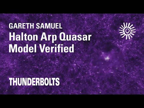 Gareth Samuel: Halton Arp Quasar Model Verified | Thunderbolts