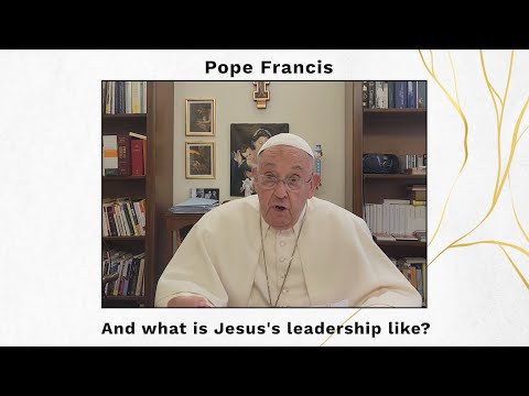 A message from Pope Francis – Leadership Conference 2024