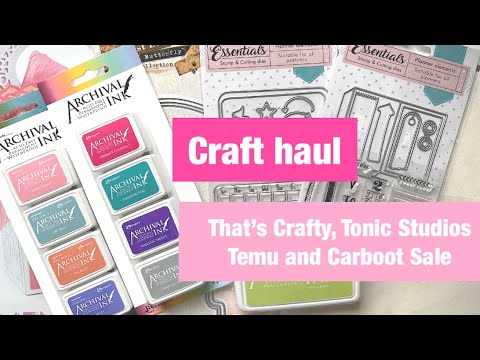 Craft Haul 😁 @ThatsCraftyGB @tonicstudios @temu and carboot sale #crafthaul