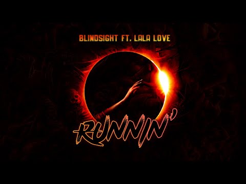 Runnin’ - Blindsight And Lala Love (Music Video)