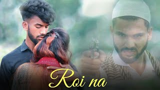 Roi na || vikey singh new version || heart touching sad love story 2020 || Ranjeet Gill || Sonam