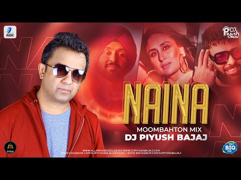 Naina (Moombahton Mix) - DJ Piyush Bajaj |  Crew | @diljitdosanjhDiljit Dosanjh Ft. Badshah