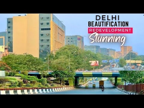 New India: Delhi Roads Beautification and Redevelopment – The Stunning Transformation of Roads