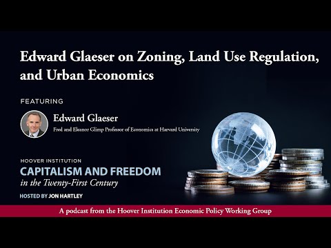 Edward Glaeser on Zoning, Land Use Regulation, and Urban Economics