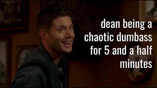 dean being a chaotic dumbass (pt 1) for 5 and a half minutes