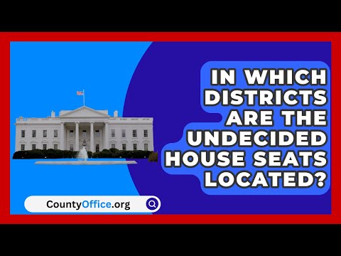 In Which Districts Are the Undecided House Seats Located? | CountyOffice.org