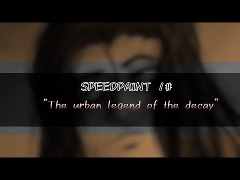 SPEEDPAINT 1# - ‘the urban legend of the decay”